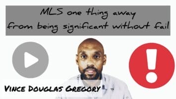 Thumbnail for MLS one thing away from being significant without fail