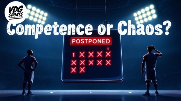 Two basketball players stand on a dimly lit court, facing a scoreboard that reads "POSTPONED" with red X marks. Above, bold text asks "Competence or Chaos?"—highlighting the uncertainty even elite league or NBA teams can face. VDG Sports logo top left.