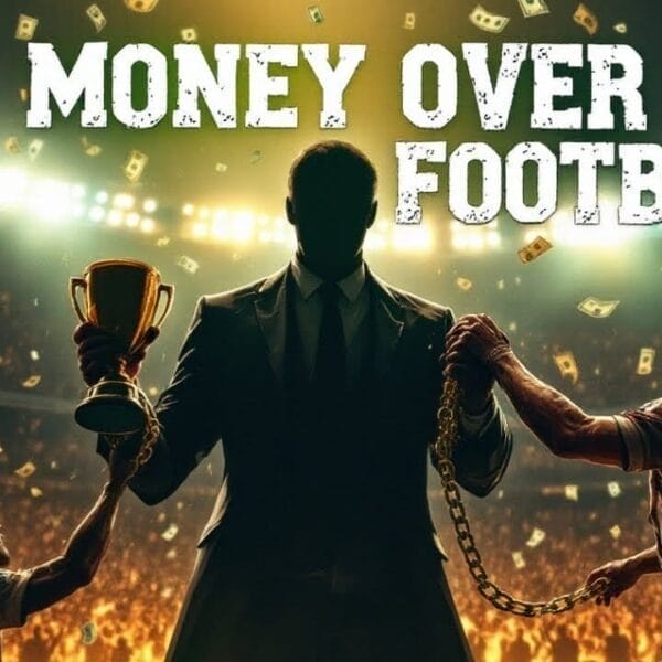 A dark silhouette of a man in a suit holding a trophy stands center stage in a stadium, flanked by two dejected football players. Dollar bills float in the air. Bold text reads, "Football Fairness or Money Over Football?" with bright stadium lights behind.
