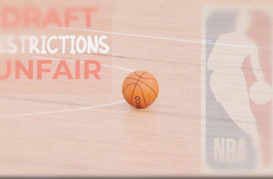 NBA Draft Restrictions: Shocking and Unfair!