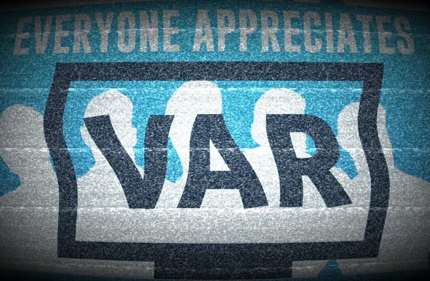 Why EVERYONE Appreciates VAR (even if you don't!)