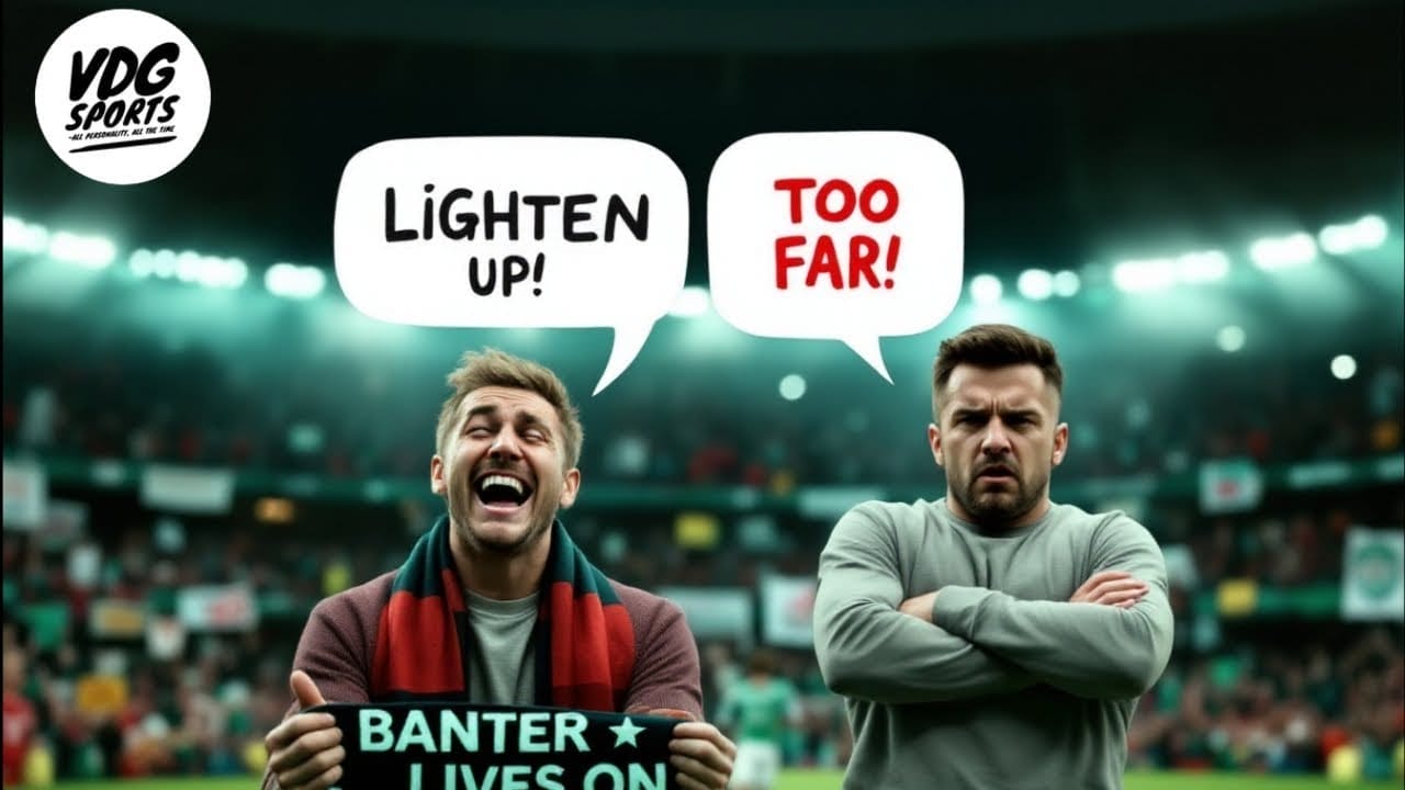 Two men in a stadium with speech bubbles above them. The man on the left is smiling, saying "LIGHTEN UP!" while the other looks displeased, saying "TOO FAR!". A banner reads "FOOTBALL BANTER LIVES ON.